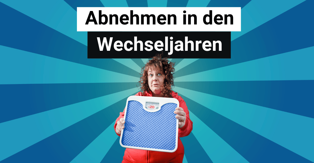 Abnehmen in den Wechseljahren - Diese 5 Tipps funktionieren wirklich